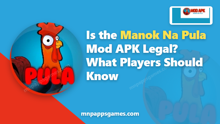 Is the Manok Na Pula mod APK legal - what players should know