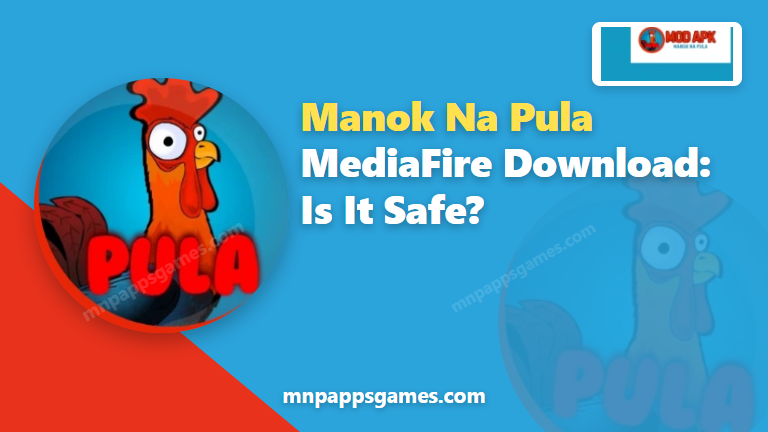 Manok Na Pula MediaFire download is it safe