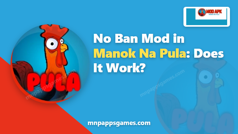 No ban mod in Manok Na Pula does it really work