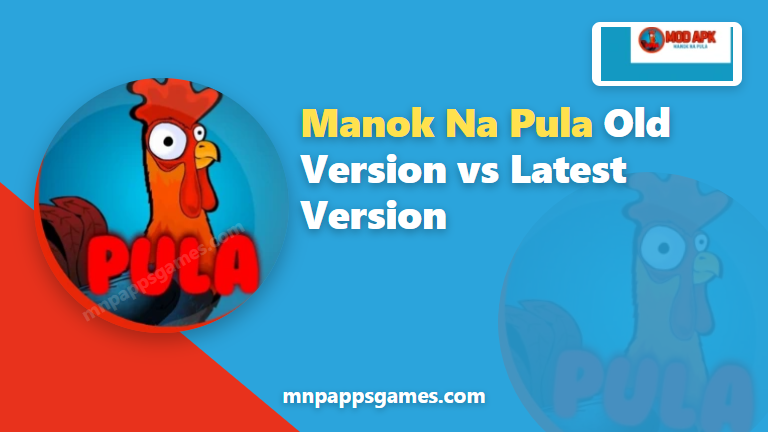 Manok Na Pula old version vs latest version