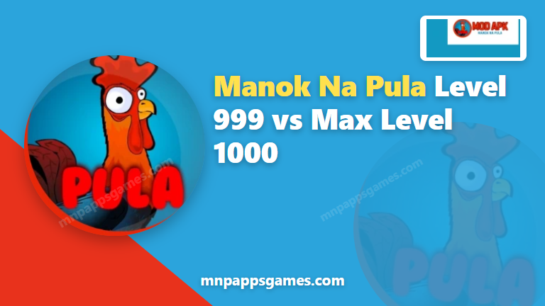 Manok Na Pula Level 999 vs Max Level 1000: The Difference